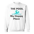 The Pool Is My Happy Place Swimming Quote Sweatshirt, trending gift The Pool Is My Happy Place Swimming Quote Sweatshirt, trending gift