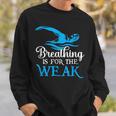 Breathing Is For The Weak Swimming Swimmer Sweatshirt Gifts for Him