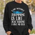 A Day Without Swimming Is Like Swimming Swimmer T-Shirt Sweatshirt Gifts for Him A Day Without Swimming Is Like Swimming Swimmer T-Shirt Sweatshirt Gifts for Him