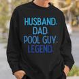 Husband Dad Pool Guy Legend Fathers Day Swimming Papa Sweatshirt Gifts for Him Husband Dad Pool Guy Legend Fathers Day Swimming Papa Sweatshirt Gifts for Him