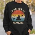 I'D Rather Be Kayaking Canoe Boating Vintage Kayak Sweatshirt Gifts for Him