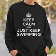 Keep Calm & Just Keep Swimming Sweatshirt Gifts for Him Keep Calm & Just Keep Swimming Sweatshirt Gifts for Him