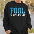 Pool Guy Pool Whisperer Boy Men Swimming Pool Sweatshirt Gifts for Him