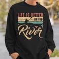 Rowing Canoe Kajak Life Is Better On The River Sweatshirt Gifts for Him