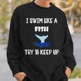 Swim Like a Fish Swimming Sport ExerciseShirt Dk Sweatshirt Gifts for Him