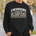 Swimming Saying Swimmer Humor Swim Sweatshirt Gifts for Him Swimming Saying Swimmer Humor Swim Sweatshirt Gifts for Him