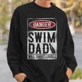 Swimming Swimmer DANGER Swim Dad Sweatshirt Gifts for Him Swimming Swimmer DANGER Swim Dad Sweatshirt Gifts for Him