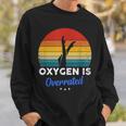 Synchronized Swimming Oxygen Is Overrated Sweatshirt Gifts for Him