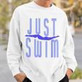 Just Swim Swimmer Swimming Sweatshirt Gifts for Him