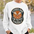 Kayak Canoe Paddle Either Oar Sweatshirt Gifts for Him