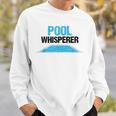 Pool Guy For Swimming Pool Boy And Pool Cleaner Sweatshirt Gifts for Him