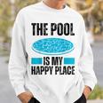 The Pool Is My Happy Place Swimming For Swimmer Sweatshirt Gifts for Him The Pool Is My Happy Place Swimming For Swimmer Sweatshirt Gifts for Him