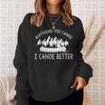 Anything You Canoe I Canoe Better Funny Canoe Lovers Gift Sweatshirt Gifts for Her