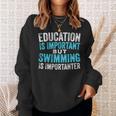 Education Is Important But Swimming Is Importanter Swimmer Sweatshirt Gifts for Her