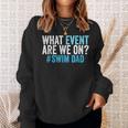 What Event Are We On Swim Dad Swimmer Father Swimming Sweatshirt Gifts for Her What Event Are We On Swim Dad Swimmer Father Swimming Sweatshirt Gifts for Her