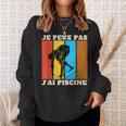 Je Peux Pas J'Ai Piscine Swimming Humour Retro Swimming Pool Sweatshirt Gifts for Her