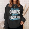 Nobody Cares Swim Faster Swimming Swim Team Sweatshirt Gifts for Her Nobody Cares Swim Faster Swimming Swim Team Sweatshirt Gifts for Her