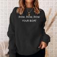 Row Row Row Your Boat Canoe Text Saying Sweatshirt Gifts for Her