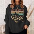 Rowing Canoe Kajak Life Is Better On The River Sweatshirt Gifts for Her