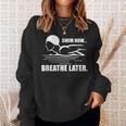 Swim Now Breathe Later Swimming Pool Breaststroke Sweatshirt Gifts for Her Swim Now Breathe Later Swimming Pool Breaststroke Sweatshirt Gifts for Her