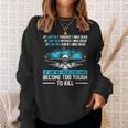 Swimmer At Lap 66 I Realized I Had Become To Tough Swimming Sweatshirt Gifts for Her