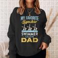 Synchronized Swimming Dad Favorite Synchro Swimmer Artistic Sweatshirt Gifts for Her Synchronized Swimming Dad Favorite Synchro Swimmer Artistic Sweatshirt Gifts for Her