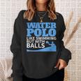 Water Polo Like Swimming But With Balls T-Shirt Sweatshirt Gifts for Her Water Polo Like Swimming But With Balls T-Shirt Sweatshirt Gifts for Her
