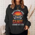 Women's Everything You Canoe I Canoe Better Sweatshirt Gifts for Her Women's Everything You Canoe I Canoe Better Sweatshirt Gifts for Her