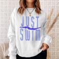 Just Swim Swimmer Swimming Sweatshirt Gifts for Her