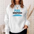 Pool Guy For Swimming Pool Boy And Pool Cleaner Sweatshirt Gifts for Her