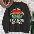 Anything You Canoe I Canoe Better Sweatshirt Gifts for Old Women