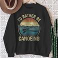 Canoe Canoeing Retro Vintage I'D Rather Be Canoeing Sweatshirt Gifts for Old Women