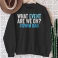 What Event Are We On Swim Dad Swimmer Father Swimming Sweatshirt Gifts for Old Women What Event Are We On Swim Dad Swimmer Father Swimming Sweatshirt Gifts for Old Women