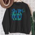 Swim Hair Dont Care Swimming AttitudeShirt Sweatshirt Gifts for Old Women Swim Hair Dont Care Swimming AttitudeShirt Sweatshirt Gifts for Old Women