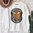 Kayak Canoe Paddle Either Oar Sweatshirt Gifts for Old Women
