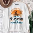 Real Grandmas Go Kayaking Yak Kayak Women Canoe Kayaker Sweatshirt Gifts for Old Women