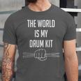 Drummer Saying The World Is My Drum Kit Unisex Jersey T-Shirt Drummer Saying The World Is My Drum Kit Unisex Jersey T-Shirt