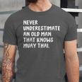 Never Underestimate An Old Man That Knows Muay Thai Unisex Jersey T-Shirt Never Underestimate An Old Man That Knows Muay Thai Unisex Jersey T-Shirt