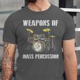 Weapons Of Mass Percussion Band Best Drummer Drum Kit Unisex Jersey T-Shirt Weapons Of Mass Percussion Band Best Drummer Drum Kit Unisex Jersey T-Shirt