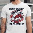 Don't Give Up Gloves Up Professional Boxer Muay Thai Boxing Unisex Jersey T-Shirt