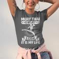 Women's Muay Thai Muay Thai Is Not Just a Game It Is My Life Unisex Jersey T-Shirt