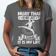 Women's Muay Thai Muay Thai Is Not Just a Game It Is My Life Unisex Jersey T-Shirt