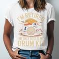 I'm Retired My Only Boss Is My Drum Kit Drums Drummer Unisex Jersey T-Shirt I'm Retired My Only Boss Is My Drum Kit Drums Drummer Unisex Jersey T-Shirt