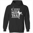 Coffee And Muay Thai Martial Arts Boxing Hobby Fighter Unisex Hoodie, trending gift