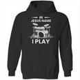 In Jesus Name I Play Drummer Drum Kit Unisex Hoodie, trending gift