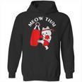Muay Thai Cat Meow Thai Unisex Hoodie, trending gift Muay Thai Cat Meow Thai Unisex Hoodie, trending gift