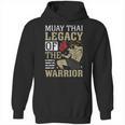 Muay Thai Legacy Of The Warrior Muay Thai Unisex Hoodie, trending gift