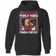 Punch Hard Finish Firmly Kickboxer Fan Muay Thai Boxing Unisex Hoodie, trending gift