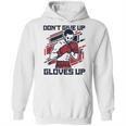 Don't Give Up Gloves Up Professional Boxer Muay Thai Boxing Unisex Hoodie, trending gift Don't Give Up Gloves Up Professional Boxer Muay Thai Boxing Unisex Hoodie, trending gift