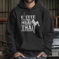 Coffee And Muay Thai Martial Arts Boxing Hobby Fighter Unisex Hoodie
